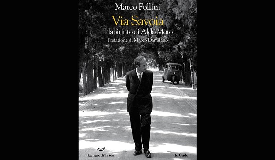 Via Savoia. Il labirinto di Aldo Moro. Un libro di Marco Follini