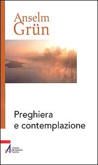 Preghiera corale e contemplazione  secondo Anselm Grün   